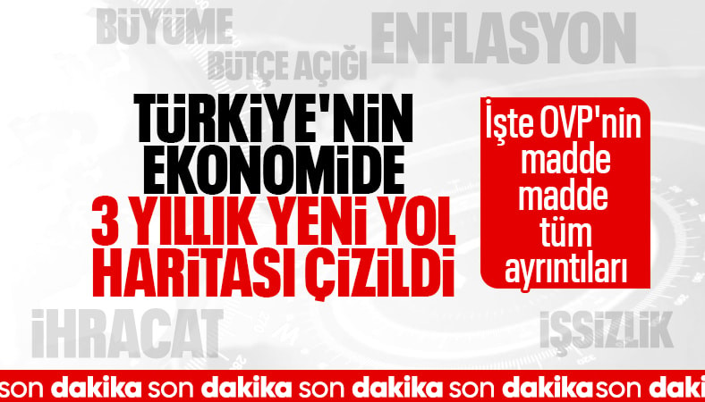 Ekonominin 3 yıllık yol haritası OVP hedefleri belli oldu