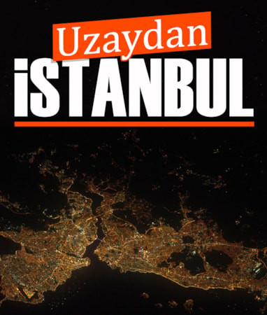 İstanbul'un uzaydan çekilen fotoğrafları paylaşıldı