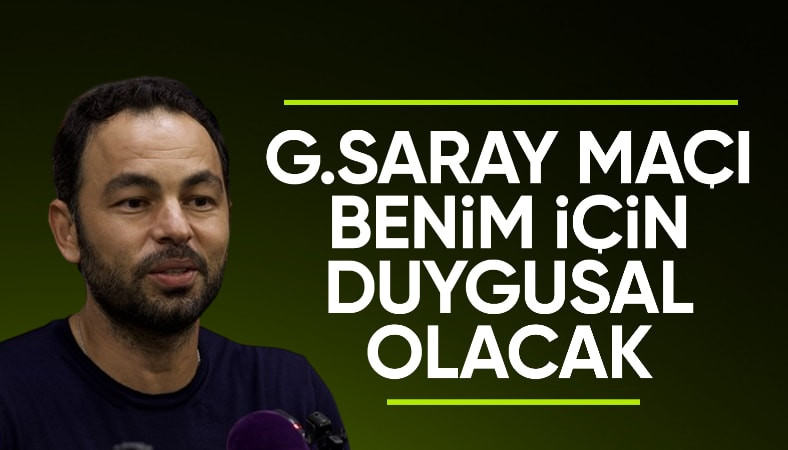 Selçuk İnan: Galatasaray maçı duygusal olacak