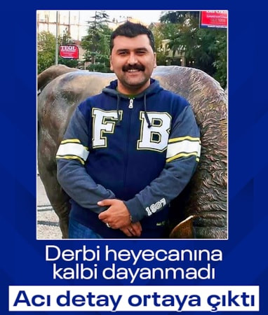Fenerbahçe-Beşiktaş derbisinde hayatını kaybetti: Acı detay ortaya çıktı