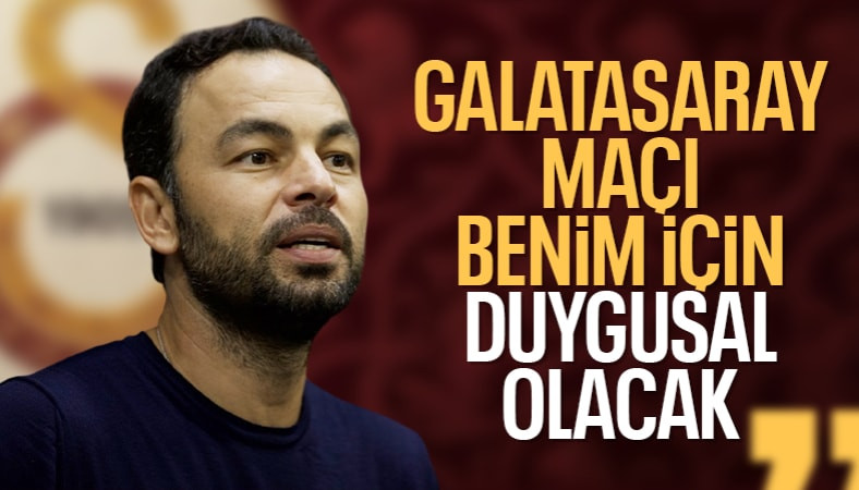 Selçuk İnan: Galatasaray maçı duygusal olacak