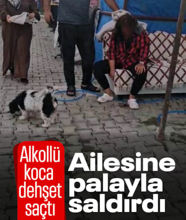 Hatay'da alkollü koca dehşet saçtı