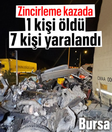 Bursa'da zincirleme kazada 1 kişi öldü, 7 kişi yaralandı