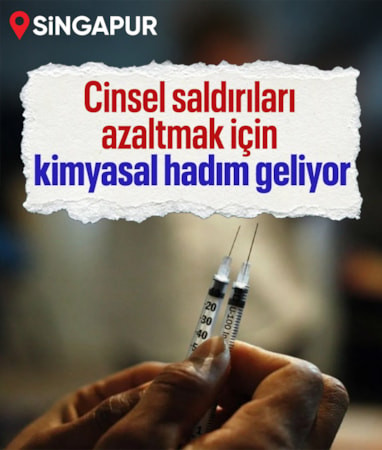 Singapur'da cinsel saldırıları azaltma hamlesi: Kimyasal hadım gündeme geldi
