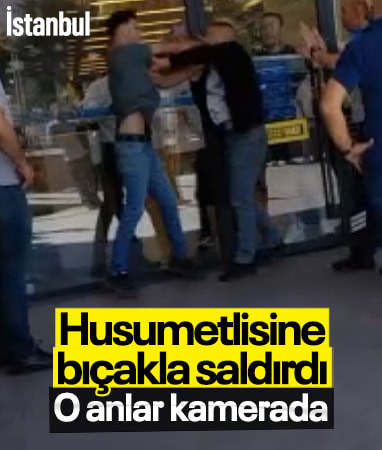 İstanbul'da elindeki bıçakla husumetlisine saldırdı