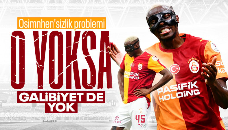 Galatasaray Victor Osimhen'in olmadığı maçları kazanamıyor