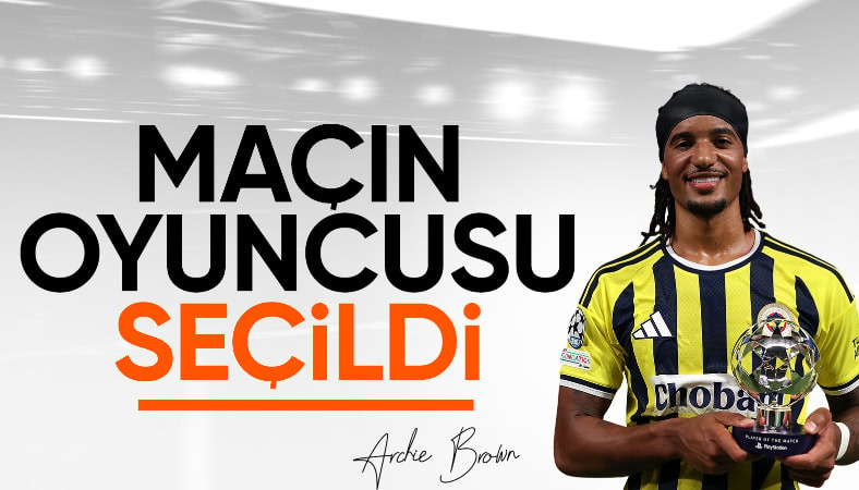 Archie Brown, Fenerbahçe - Roma maçının oyuncusu seçildi