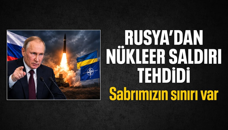 Rusya'dan Ukrayna ve NATO'ya nükleer saldırı tehdidi