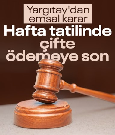 Yargıtay'dan emsal karar: Haftalık tatilde çalışan işçi fazla mesai alamayacak