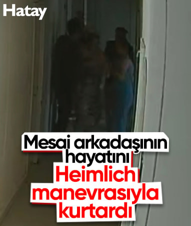 Hatay'da Heimlich manevrasıyla mesai arkadaşının hayatını kurtardı