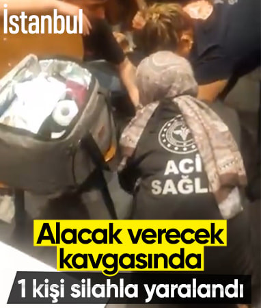 İstanbul'da alacak kavgasında 1 kişi yaralandı