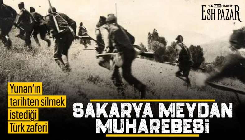 Ankara’nın kapısına dayanan Yunan işgalcilerin hezimete uğradığı Sakarya Meydan Muharebesi