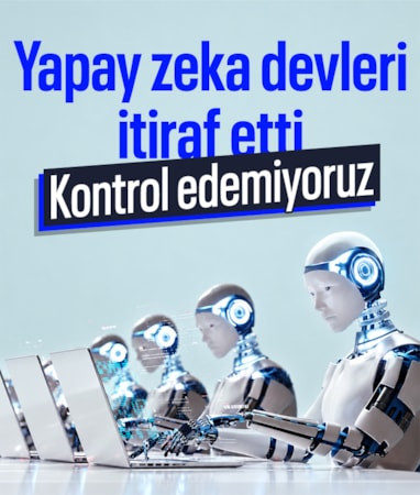 Yapay zeka şirketlerinden çağrı: Gelişimi yavaşlatmak zorundayız, kontrol edemiyoruz