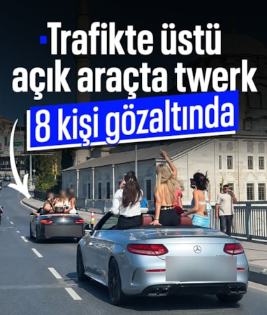 İstanbul'da trafikte twerk: 8 kişi gözaltına alındı