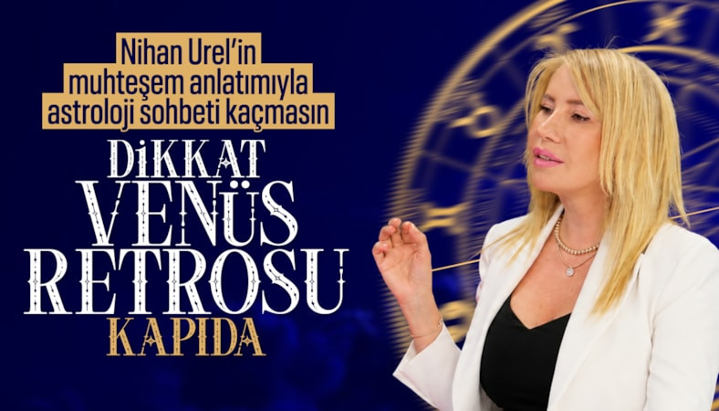 Nihan Urel anlattı: Venüs retrosunda aşk meseleleri