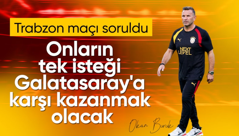 Okan Buruk'tan Trabzonspor maçı açıklaması
