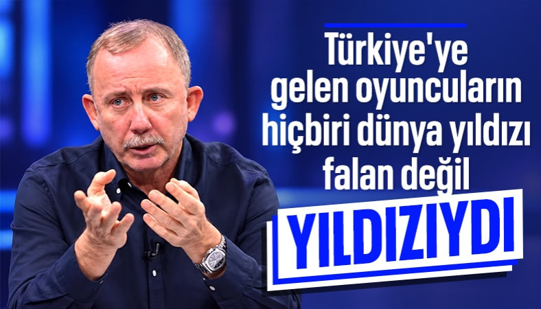 Sergen Yalçın: Süper Lig'e gelen oyuncuların hiçbirisi şu anda dünya yıldızı değil