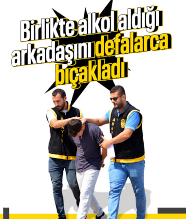 Adana'da arkadaşını öldürdü