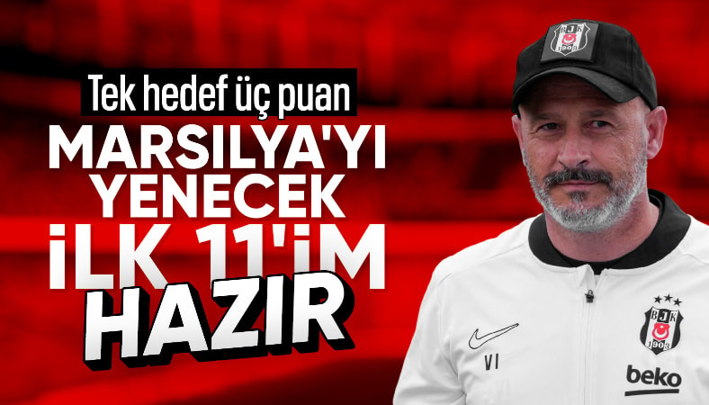 Beşiktaş'ta gözler Marsilya maçına döndü