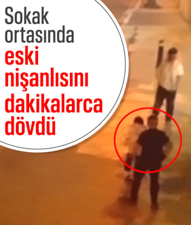 İstanbul'da sokak ortasında eski nişanlısını dövdü