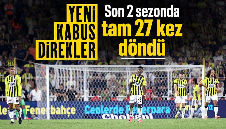 Son 2 sezonda 27 kez yaşandı: Fenerbahçe direkleri dövüyor!