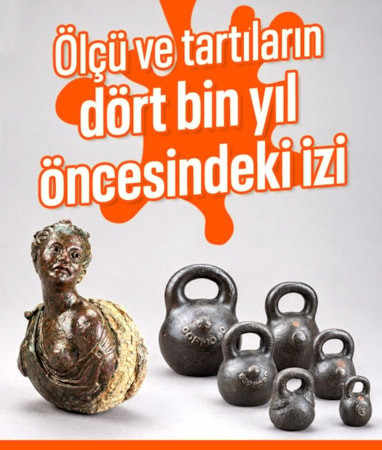 Dört bin yıllık ticaret geçmişinin ölçü ve tartıları
