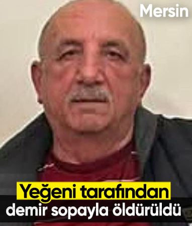 Mersin'de demir sopayla saldırdığı amcasını öldürdü