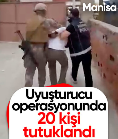 Manisa'da uyuşturucu operasyonu: 20 tutuklama