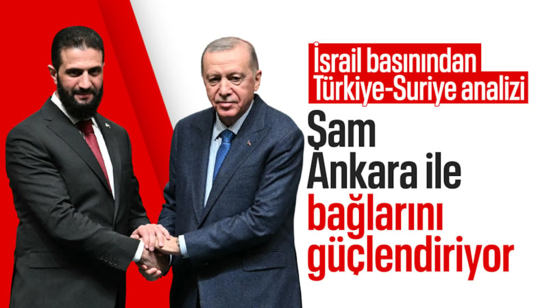 Tel Aviv'de "Türkiye-Suriye" alarmı: Ticaret hedefi İsrail basınında manşet oldu