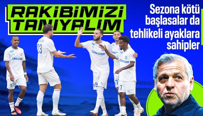 Beşiktaş'ın rakibi Marsilya nasıl bir takım?