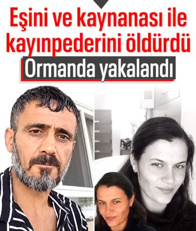 Antalya’da eşini ve kayınvalidesi ile kayınpederini öldüren şüpheli ormanda yakalandı