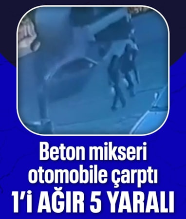 Ankara'da otomobile beton mikseri çarptı: 5 yaralı