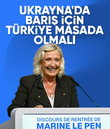 Le Pen: Ukrayna’daki savaşın sona ermesi için Türkiye masada olmalı