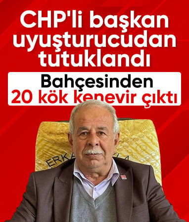 CHP İlçe Başkanı uyuşturucu operasyonu kapsamında tutuklandı