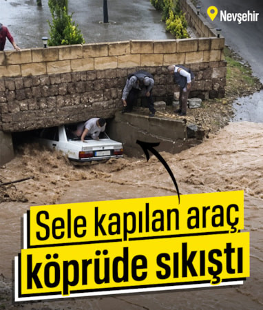 Nevşehir'de sağanak sele neden oldu: Araçta mahsur kalanlar arka cam kırılarak kurtarıldı