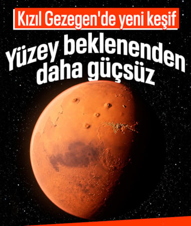 Mars'ta yeni keşif: Yüzey tahmin edilenden daha güçsüz