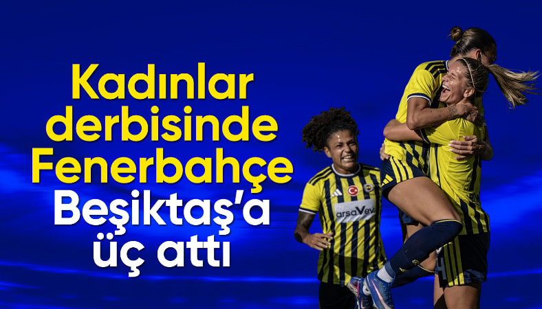 Kadınlar derbisinde Fenerbahçe, Beşiktaş'ı mağlup etti