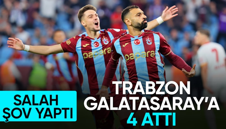 Trabzonspor'dan Galatasaray karşısında 4 gollü galibiyet!
