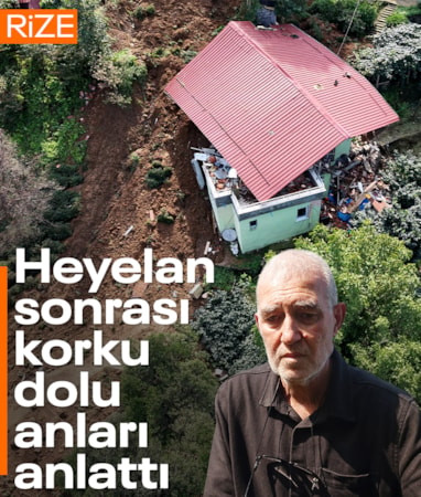 Rize'de heyelan sonrası yaşadıkları korku dolu anları anlattı