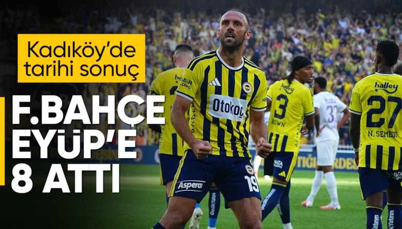 Fenerbahçe'den tarihi galibiyet: Eyüpspor'a 8 attılar