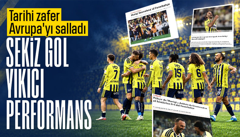 Fenerbahçe'nin 8 gollü farklı galibiyeti Avrupa'da gündem oldu!