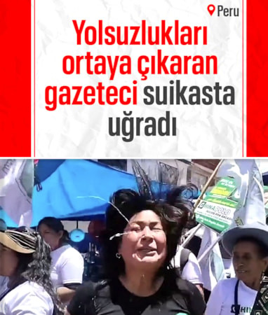 Peru'da yolsuzlukları 'ifşa' eden gazeteci silahlı saldırıda öldürüldü