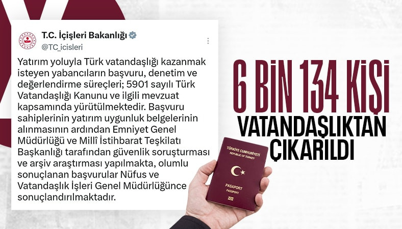 İçişleri Bakanlığı: 6 bin 134 kişinin vatandaşlık kararı iptal edildi