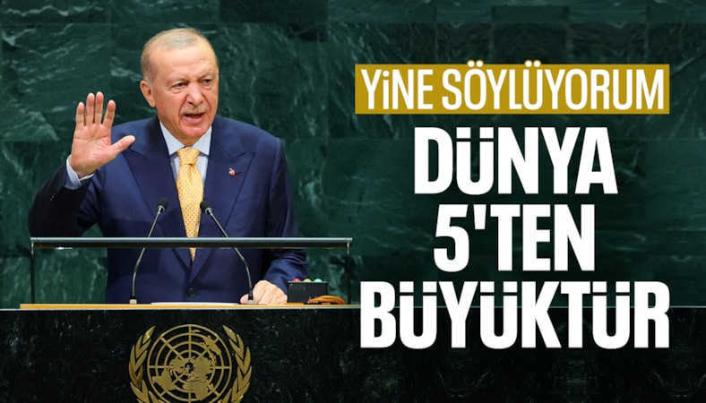 Cumhurbaşkanı Erdoğan BM Genel Kurulu'nda bir kez daha tekrar etti: Dünya 5'ten büyüktür