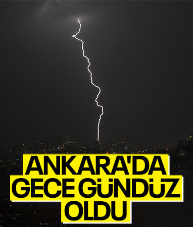 Ankara'da şimşekler gökyüzünü aydınlattı