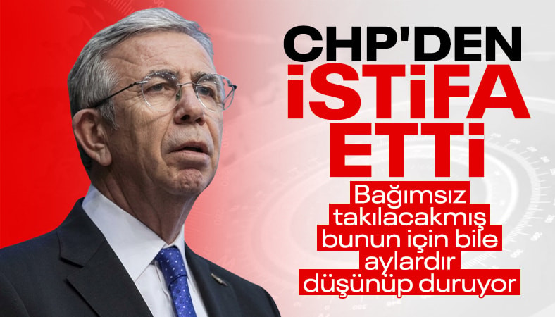Mansur Yavaş, CHP'den istifa etti