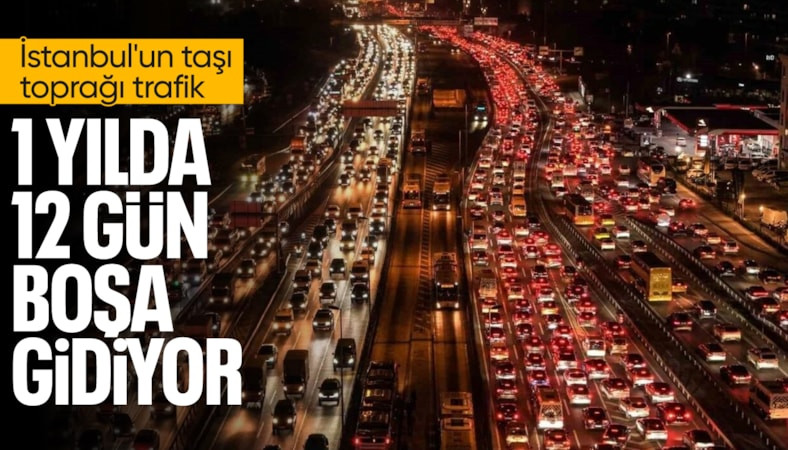 İstanbul'un trafiğinde bir yılda 12 gün boşa gidiyor