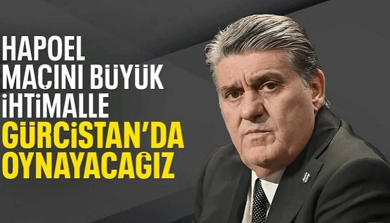 Serdal Adalı açıkladı: Hapoel Beer-Sheva maçı Gürcistan'da oynanacak