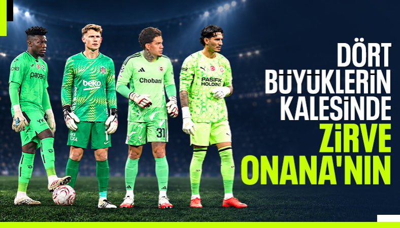 Dört büyük takımın kalesinde zirve Andre Onana'nın