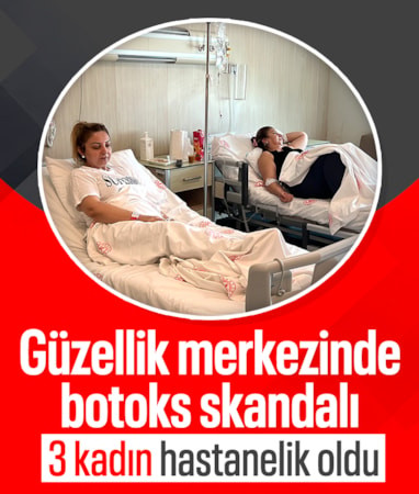 Mersin'de güzellik merkezinde botoks yaptıran 3 kadın hastanelik oldu